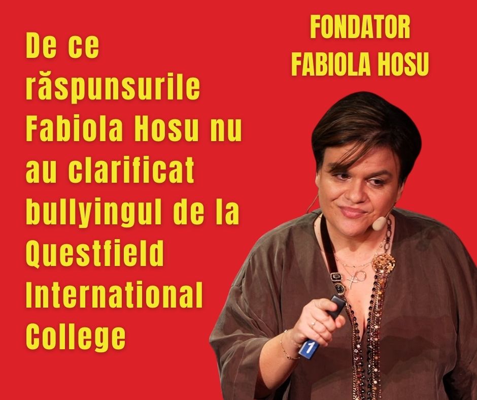 De ce răspunsurile Fabiola Hosu nu au clarificat bullyingul de la Questfield International College